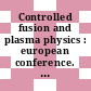 Controlled fusion and plasma physics : european conference. 0010, vol. 02 : Moscow, 14.-19.9.1981 : invited papers, post dead line papers, supplementary papers, contributed papers : Moskva, 14.09.1981-19.09.1981