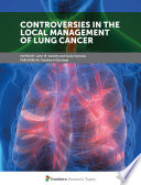 Controversies in the Local Management of Lung Cancer [E-Book] /