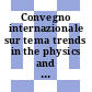 Convegno internazionale sur tema trends in the physics and engineering of technological materials : Roma, 17.10.73-19.10.73