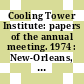 Cooling Tower Institute: papers of the annual meeting. 1974 : New-Orleans, LA, 28.01.74-30.01.74.