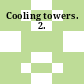 Cooling towers. 2.