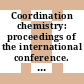 Coordination chemistry: proceedings of the international conference. 0014 : Toronto, 22.06.72-28.06.72