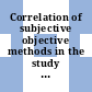 Correlation of subjective objective methods in the study of odors and taste : Symposium on correlation of subjective objective methods on the study of odors and taste: papers : Annual meeting of ASTM 0070 : Boston, MA, 25.06.67-30.06.67.