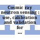 Cosmic ray neutron sensing : use, calibration and validation for soil moisture estimation [E-Book] /
