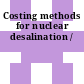 Costing methods for nuclear desalination /