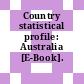 Country statistical profile: Australia [E-Book].