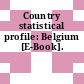 Country statistical profile: Belgium [E-Book].