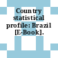 Country statistical profile: Brazil [E-Book].