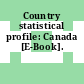 Country statistical profile: Canada [E-Book].