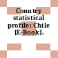 Country statistical profile: Chile [E-Book].
