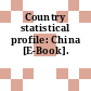 Country statistical profile: China [E-Book].