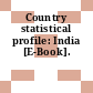 Country statistical profile: India [E-Book].