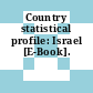 Country statistical profile: Israel [E-Book].