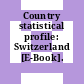Country statistical profile: Switzerland [E-Book].