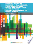 Critical Earthquake Response of Elastic-Plastic Structures and Rigid Blocks under Near-Fault Ground Motions: Closed-Form Approach via Double Impulse [E-Book] /