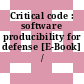 Critical code : software producibility for defense [E-Book] /