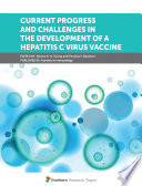 Current Progress and Challenges in the Development of a Hepatitis C Virus Vaccine [E-Book] /