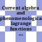 Current algebra and phenomenological lagrange functions : International summer school for theoretical physics: invited papers : Karlsruhe, 22.07.68-02.08.68.