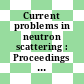 Current problems in neutron scattering : Proceedings of the Symposium held at C.N.E.N. Casaccia Center, 24th-27th September 1968.