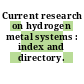 Current research on hydrogen metal systems : index and directory.