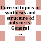 Current topics in synthesis and structure of polymers : General lectures. 01 : Macromolecules : IUPAC international symposium. 0026 : Mainz, 17.09.1979-21.09.1979.