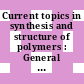 Current topics in synthesis and structure of polymers : General lectures. 02 : Macromolecules. IUPAC international symposium. 0026 : Mainz, 17.09.1979-21.09.1979.