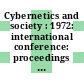 Cybernetics and society : 1972: international conference: proceedings : Washington, DC, 09.10.72-12.10.72.