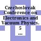 Czechoslovak Conference on Electronics and Vacuum Physics. 5 : Brno, 16.10.1972-19.10.1972.