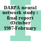DARPA neural network study : final report (October 1987-February 1988)