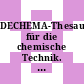 DECHEMA-Thesaurus für die chemische Technik. 1,2. Allgemeine Begriffe.