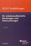 DGUV Empfehlungen für arbeitsmedizinische Beratungen und Untersuchungen /