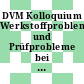 DVM Kolloquium Werkstoffprobleme und Prüfprobleme bei Kernreaktoren: Kurzreferate der Vorträge : Jülich, 28.04.66-29.04.66