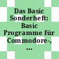 Das Basic Sonderheft: Basic Programme für Commodore-, Apple-, MS-DOS- und andere Rechner.