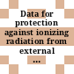 Data for protection against ionizing radiation from external sources : a report /