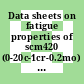 Data sheets on fatigue properties of scm420 (0-20c-1cr-0.2mo) carburizing steel for machine structural use.