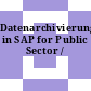 Datenarchivierung in SAP for Public Sector /