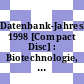 Datenbank-Jahresbericht. 1998 [Compact Disc] : Biotechnologie, Energieforschung /