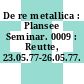 De re metallica : Plansee Seminar. 0009 : Reutte, 23.05.77-26.05.77.