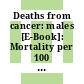Deaths from cancer: males [E-Book]: Mortality per 100 000 males.
