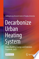 Decarbonize Urban Heating System [E-Book] : China Building Energy and Emission Yearbook 2023.