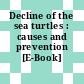 Decline of the sea turtles : causes and prevention [E-Book] /