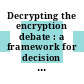Decrypting the encryption debate : a framework for decision makers [E-Book]