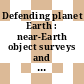Defending planet Earth : near-Earth object surveys and hazard mitigation strategies [E-Book] /