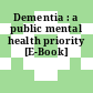 Dementia : a public mental health priority [E-Book]