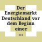 Der Energiemarkt Deutschland vor dem Beginn einer neuen Ära. 1 : Handelsblatt Jahrestagung Energiewirtschaft 4 : Königswinter, 22.01.97-24.01.97.
