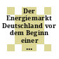Der Energiemarkt Deutschland vor dem Beginn einer neuen Ära. 2 : Handelsblatt Jahrestagung Energiewirtschaft 4 : Königswinter, 22.01.97-24.01.97.