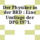 Der Physiker in der BRD : Eine Umfrage der DPG 1971.