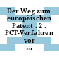 Der Weg zum europäischen Patent . 2 . PCT-Verfahren vor dem EPA - "Euro-PCT" : Leitfaden für Anmelder /