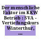 Der menschliche Faktor im KKW Betrieb : SVA - Vertiefungskurs Winterthur, 23. bis 25. Oktober 1996.