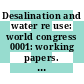 Desalination and water re use: world congress 0001: working papers. vol 0001 : Energetics and economics of desalination processes, materials and corrosion : Firenze, 23.05.83-27.05.83.
